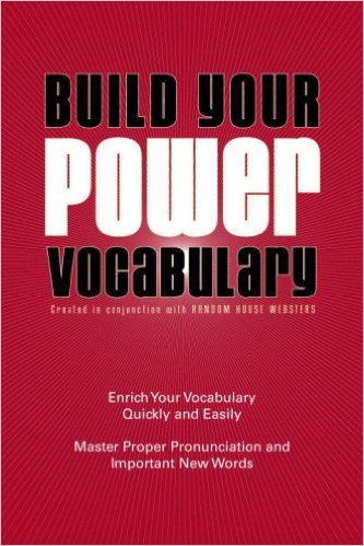 Build your power vocabulary: Created in conjunction with Random House Webster's
