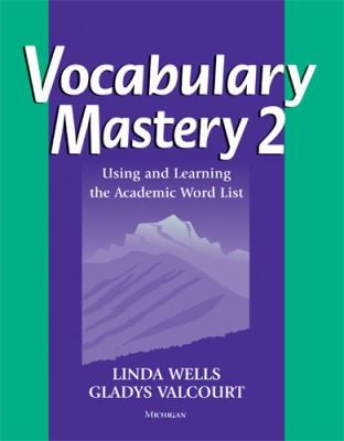 Vocabulary mastery 2: Using and learning the academic word list. 