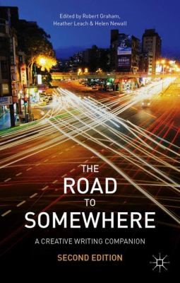 The road to somewhere: A creative writing companion, 2nd Ed.