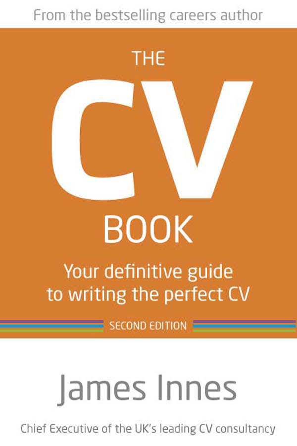 The CV Book: Your Definitive Guide to Writing the Perfect CV