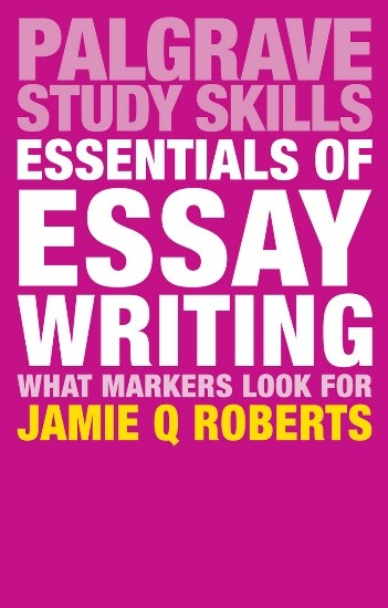 Essentials of Essay Writing: What Markers Look For